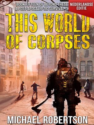 cover image of This World of Corpses (Nederlandse editie)--A Post-Apocalyptic Survival Thriller
